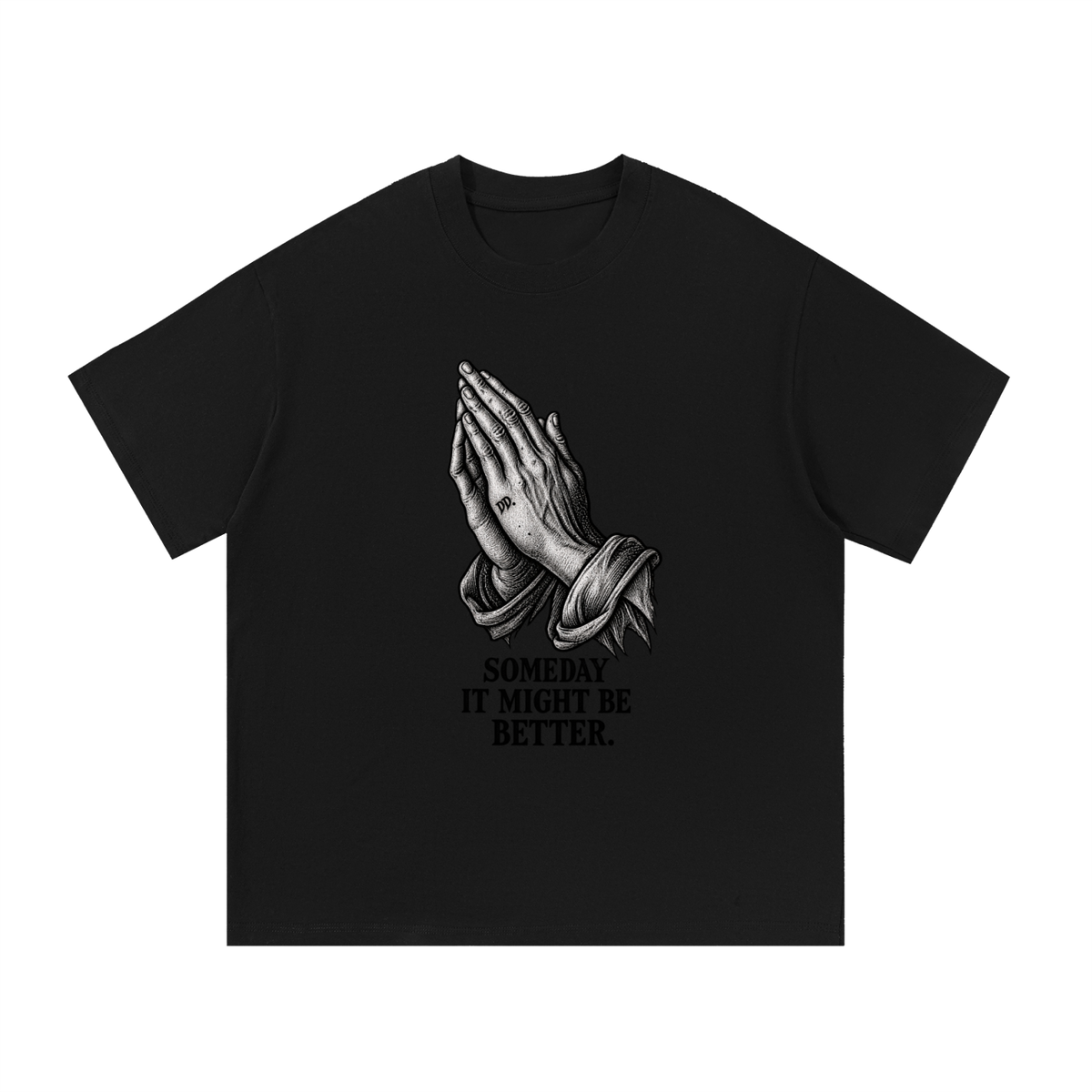 Someday It Might Be Better – T-Shirt