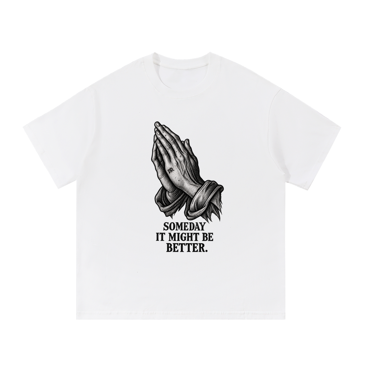 Someday It Might Be Better – T-Shirt