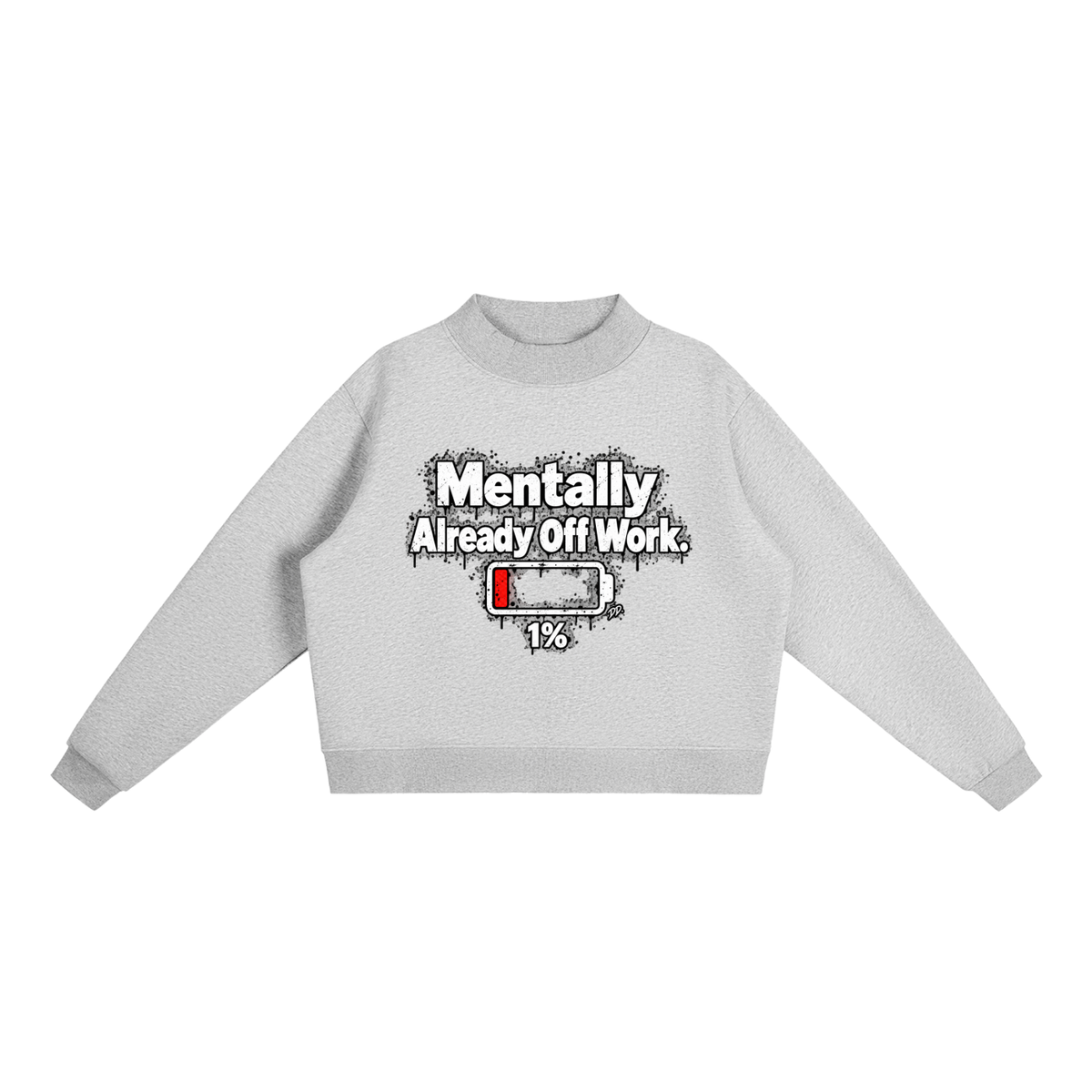 Mentally Already Off Work – Sweatshirt