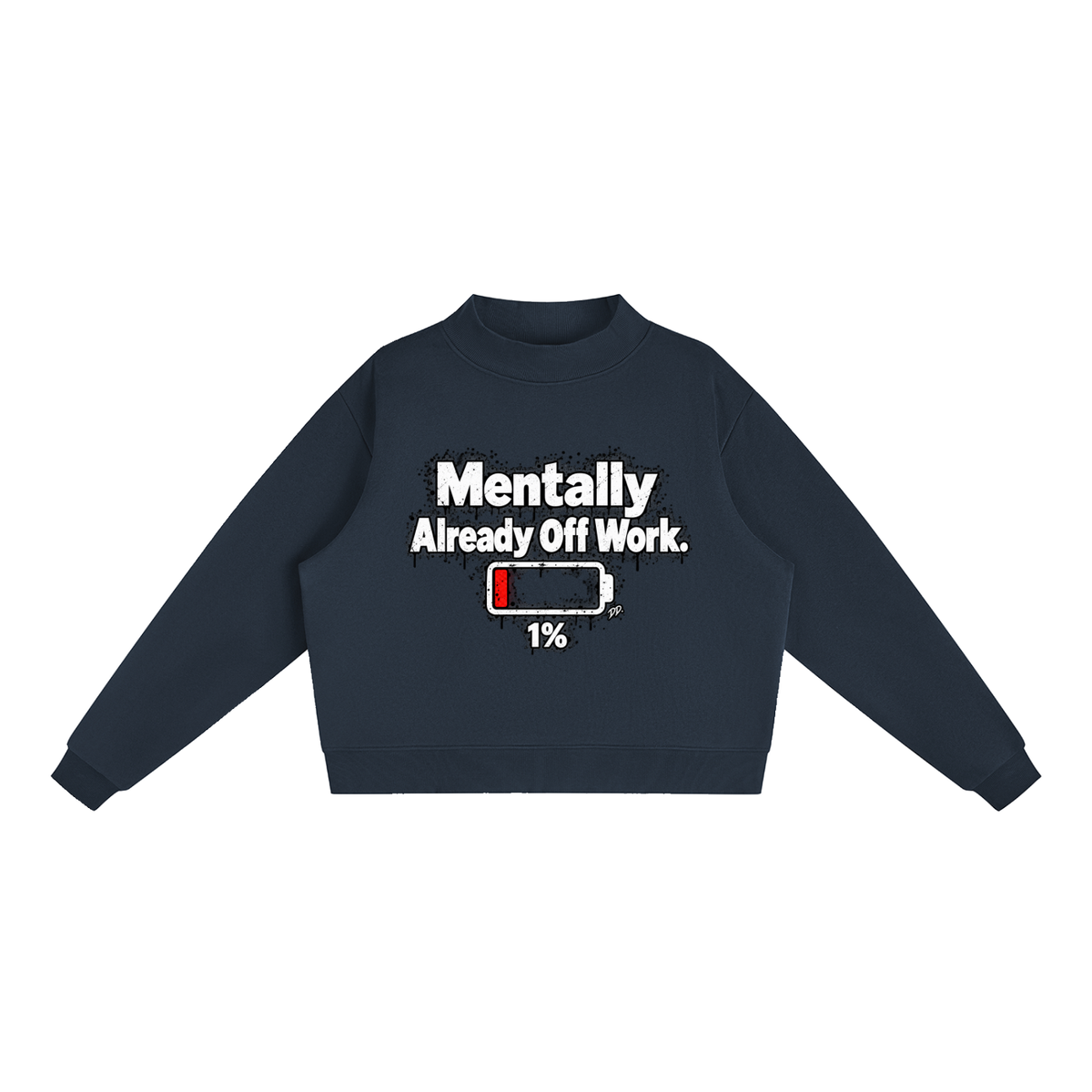 Mentally Already Off Work – Sweatshirt