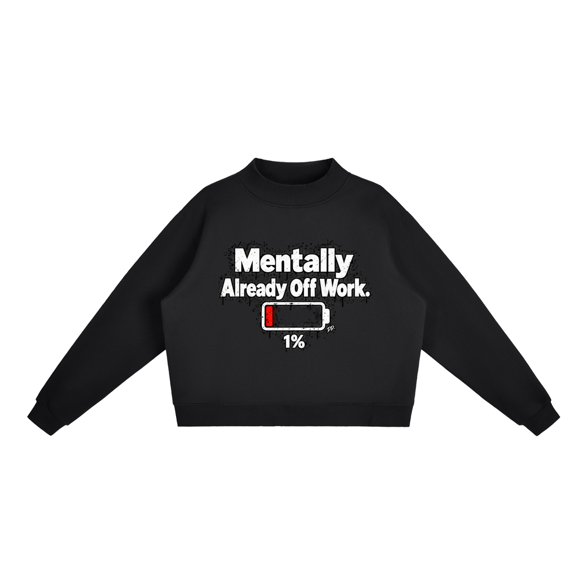 Mentally Already Off Work – Sweatshirt