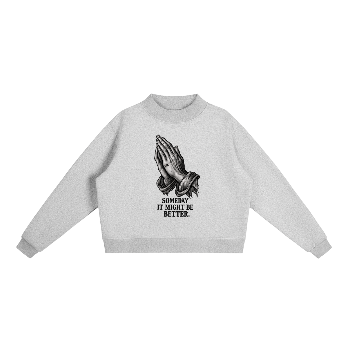 Someday It Might Be Better – Sweatshirt