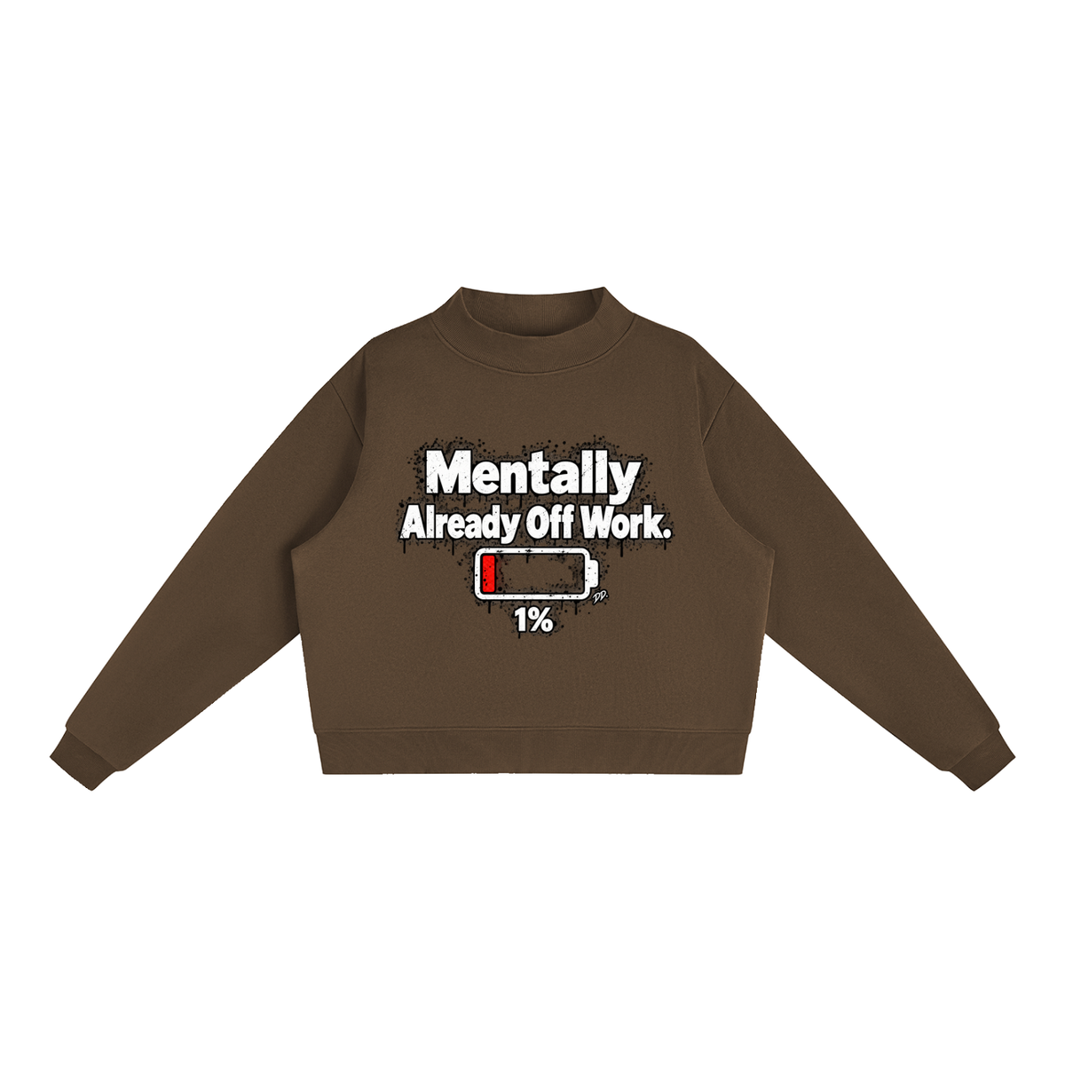 Mentally Already Off Work – Sweatshirt