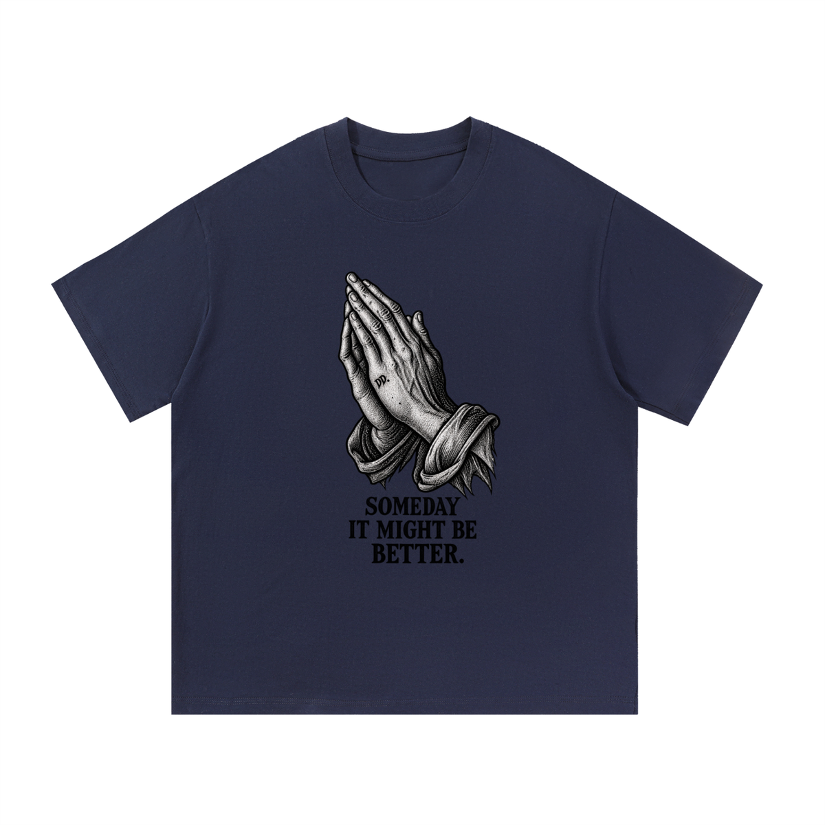 Someday It Might Be Better – T-Shirt