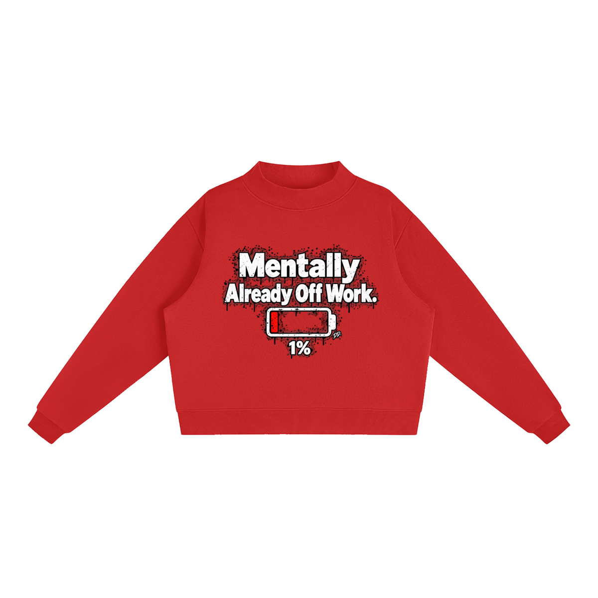 Mentally Already Off Work – Sweatshirt