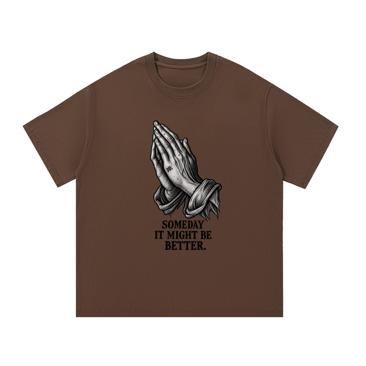 Someday It Might Be Better – T-Shirt
