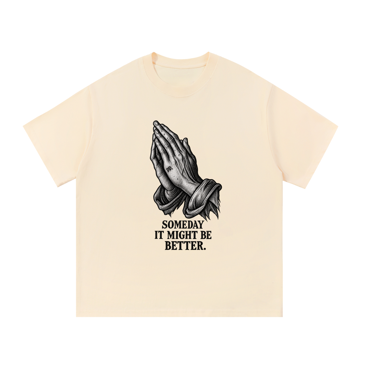 Someday It Might Be Better – T-Shirt