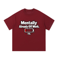 Mentally Already Off Work – T-Shirt