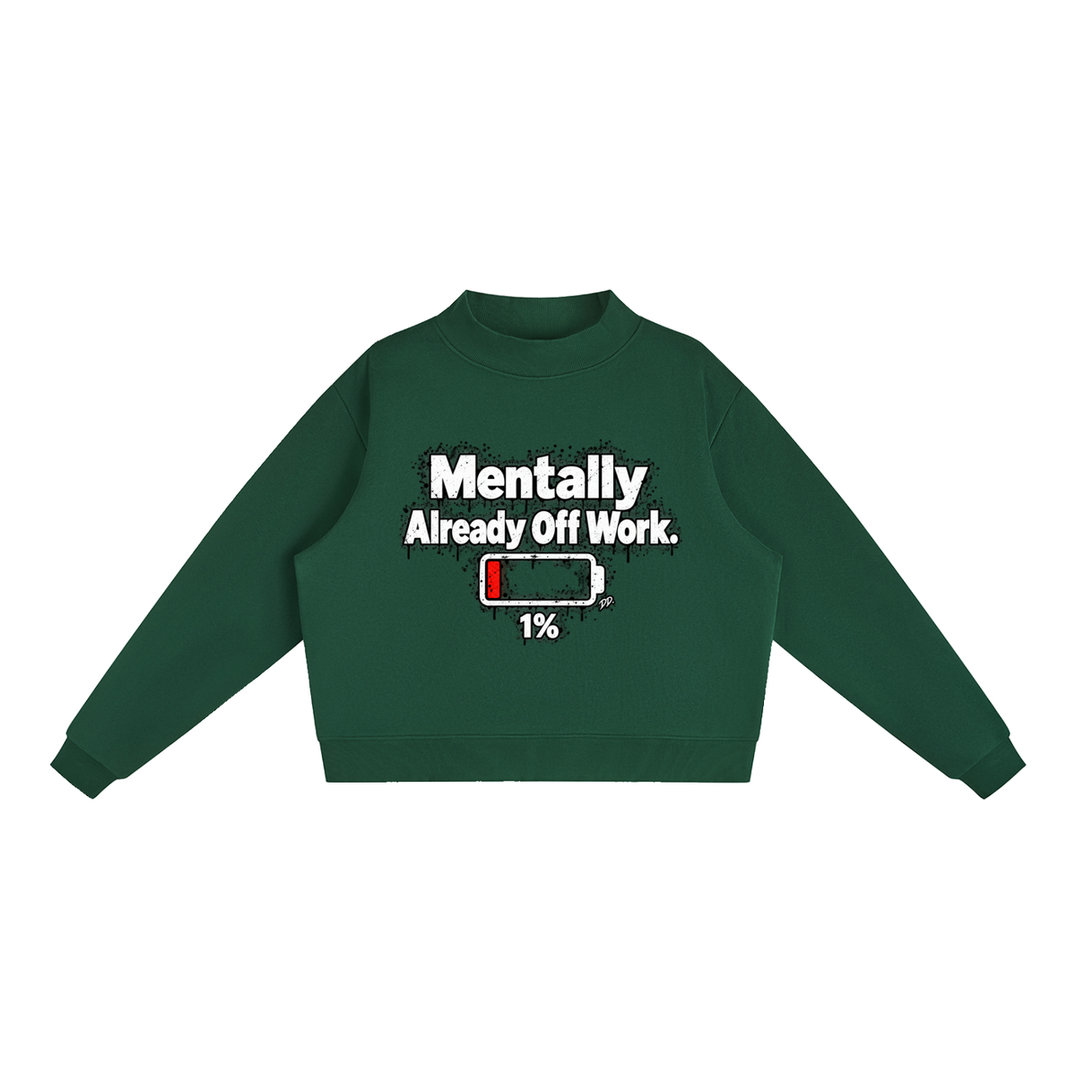 Mentally Already Off Work – Sweatshirt